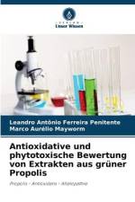 Antioxidative und phytotoxische Bewertung von Extrakten aus grüner Propolis af Leandro Antônio Ferreira Penitente