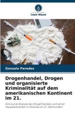 Drogenhandel, Drogen und organisierte Kriminalität auf dem amerikanischen Kontinent im 21. af Gonzalo Paredes