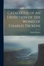 Catalogue of an Exhibition of the Works of Charles Dickens af Charles Dickens