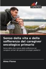 Senso della vita e della sofferenza del caregiver oncologico primario af Alma Flores