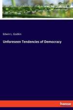 Unforeseen Tendencies of Democracy af Edwin L. Godkin