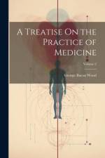 A Treatise On the Practice of Medicine; Volume 2 af George Bacon Wood