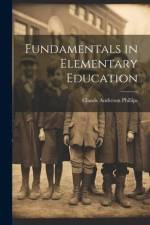 Fundamentals in Elementary Education af Claude Anderson Phillips