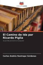 El Camino de Ida par Ricardo Piglia af Carlos Andrés Restrepo Cárdenas