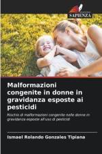 Malformazioni congenite in donne in gravidanza esposte ai pesticidi af Ismael Rolando Gonzales Tipiana