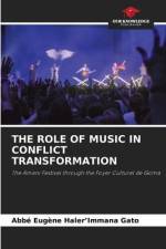 THE ROLE OF MUSIC IN CONFLICT TRANSFORMATION af Abbé Eugène Haler¿Immana Gato