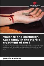 Violence and morbidity. Case study in the Morbid treatment of the i af Jennyfer Cisneros