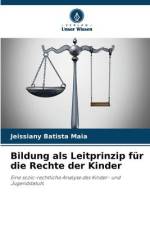Bildung als Leitprinzip für die Rechte der Kinder af Jeissiany Batista Maia