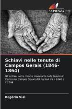 Schiavi nelle tenute di Campos Gerais (1846-1864) af Rogério Vial