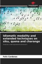Idiomatic modality and extended techniques on siku, quena and charango af Félix Cárdenas