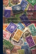 Siam: Its Posts and Postage Stamps; a Handbook for Philatelists af Frederick John Melville