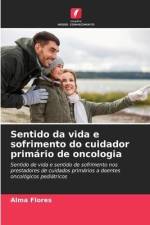 Sentido da vida e sofrimento do cuidador primário de oncologia af Alma Flores