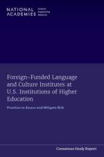 Foreign-Funded Language and Culture Institutes at U.S. Institutions of Higher Education: Practices to Assess and Mitigate Risk af National Academies Of Sciences Engineeri