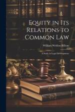 Equity in its Relations to Common Law: A Study in Legal Development af William Weldon Billson