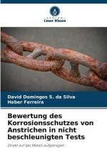 Bewertung des Korrosionsschutzes von Anstrichen in nicht beschleunigten Tests af David Domingos S. Da Silva