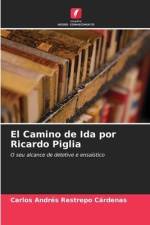 El Camino de Ida por Ricardo Piglia af Carlos Andrés Restrepo Cárdenas
