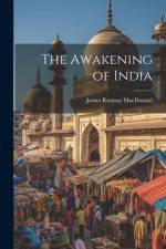 The Awakening of India af James Ramsay Macdonald