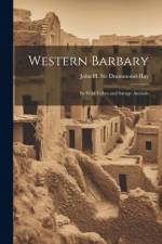 Western Barbary: Its Wild Tribes and Savage Animals af Drummond-Hay John H. (John Hay)