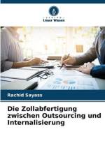 Die Zollabfertigung zwischen Outsourcing und Internalisierung af Rachid Sayass