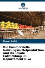 Die kommerzielle Nahrungsmittelproduktion und die lokale Entwicklung im Departement Divo af Marcel Dago
