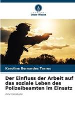 Der Einfluss der Arbeit auf das soziale Leben des Polizeibeamten im Einsatz af Karoline Bernardes Torres