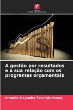 A gestão por resultados e a sua relação com os programas orçamentais af Antonio Alejandro Facundo Muñoz
