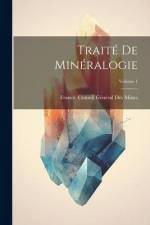 Traité De Minéralogie; Volume 1 af France Conseil General des Mines