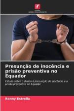Presunção de inocência e prisão preventiva no Equador af Ronny Estrella