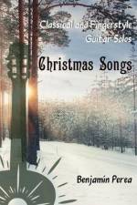 Classical and Fingerstyle Guitar Solos: Christmas Songs af Benjamín Perea