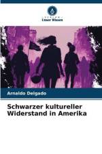 Schwarzer kultureller Widerstand in Amerika af Arnaldo Delgado