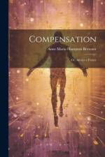 Compensation: Or, Always a Future af Anne Maria Hampton Brewster