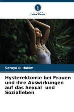 Hysterektomie bei Frauen und ihre Auswirkungen auf das Sexual und Sozialleben af Soraya El Hakim