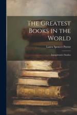 The Greatest Books in the World: Interpretative Studies af Laura Spencer Portor