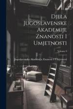 Djela Jugoslavenske Akademije Znanosti I Umjetnosti; Volume 8 af Jugoslavenska Akademija Z. Umjetnosti