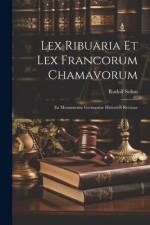 Lex Ribuaria Et Lex Francorum Chamavorum: Ex Monumentis Germaniae Historicis Recusae af Rudolf Sohm