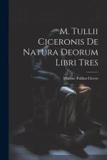 M. Tullii Ciceronis De Natura Deorum Libri Tres af Marcus Tullius Cicero