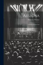 Arizona; a Drama in Four Acts af Augustus Thomas