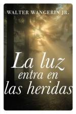 luz entra en las heridas Softcover Wounds Are Where Light Enters af Walter Wangerin Jr