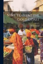 Nine Years at the Gold Coast af Dennis Kemp