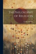 ThePhilosophy of Religion af George Galloway