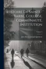 Histoire De Sainte-Barbe, Collége, Communauté, Institution; Volume 3 af Jules Etienne Joseph Quicherat
