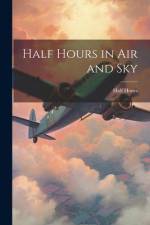 Half Hours in Air and Sky af Half Hours