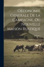 Oeconomie Generale De La Campagne, Ou Nouvelle Maison Rustique; Volume 1 af Anonymous