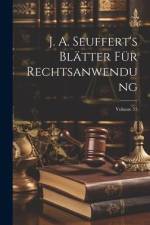 J. A. Seuffert's Blätter Für Rechtsanwendung; Volume 55 af Anonymous