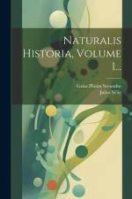 Naturalis Historia, Volume 1... af Gaius Plinius Secundus