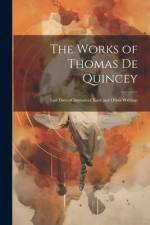 The Works of Thomas De Quincey: Last Days of Immanuel Kant and Other Writings af Anonymous