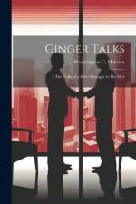 Ginger Talks: 1-The Talks of a Sales Manager to His Men af Worthington C. Holman