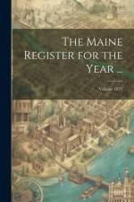 The Maine Register for the Year ...; Volume 1837 af Anonymous