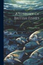 A History of British Fishes; Volume 1 af William Yarrell