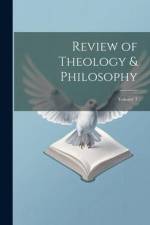 Review of Theology & Philosophy; Volume 7 af Anonymous